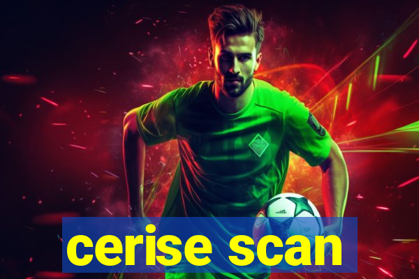 cerise scan